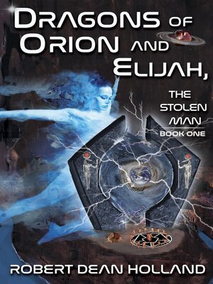 cover image of Dragons of Orion and Elijah, the Stolen Man Book One of the Stolen Man Trilogy